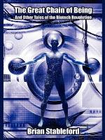 The Great Chain of Being: And Other Tales of the Biotech Revolution