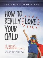 How to Really Love Your Child