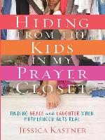 Hiding from the Kids in My Prayer Closet