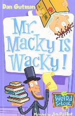 Mr. Macky Is Wacky! (My Weird School)