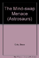 The Mind-swap Menace (Astrosaurs)