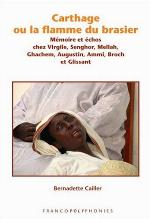 Carthage ou la flamme du brasier : mémoire et échos chez Virgile, Senghor, Mellah, Ghachem, Augustin, Ammi, Broch et Glissant