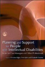 Planning and support for people with intellectual disabilities : issues for case managers and other professionals