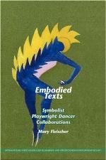Embodied texts : symbolist playwright-dancer collaborations