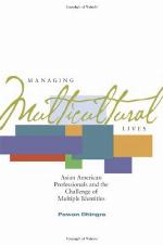 Managing multicultural lives : Asian American professionals and the challenge of multiple identities