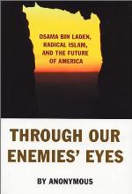 Through our enemies' eyes : Osama bin Laden, radical Islam, and the future of America