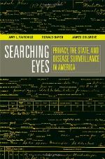 Searching eyes : privacy, the state, and disease surveillance in America