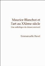 Maurice Blanchot et l'art au XXème siècle : une esthétique du désoeuvrement