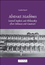 Abstract machines : Samuel Beckett and philosophy after Deleuze and Guattari