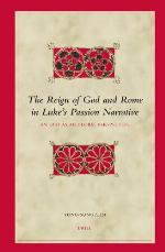 The reign of God and Rome in Luke's Passion narrative : an East Asian global perspective