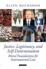 Justice, Legitimacy, and Self-Determination: Moral Foundations for International Law