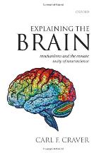 Explaining the brain : mechanisms and the mosaic unity of neuroscience