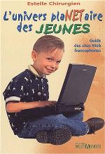 L'univers plaNETaire des jeunes : guide des sites web francophones