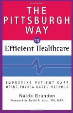 The Pittsburgh way to efficient healthcare : improving patient care using Toyota-based methods