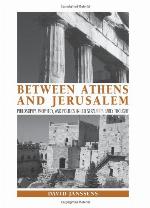 Between Athens and Jerusalem : philosophy, prophecy, and politics in Leo Strauss's early thought
