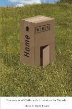 Home words : discourses of children's literature in Canada