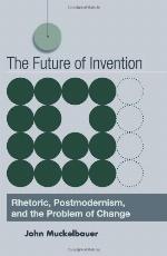 The future of invention : rhetoric, postmodernism, and the problem of change