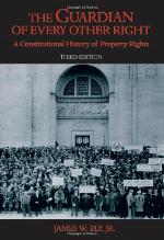 The Guardian of Every Other Right, Third Edition: A Constitutional History of Property Rights (Bicentennial Essays on the Bill of Rights)