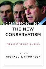 Confronting the new conservatism : the rise of the right in America