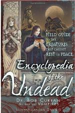 Encyclopedia of the undead : a field guide to creatures that cannot rest in peace