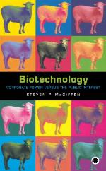Biotechnology : Corporate Power Versus the Public Interest