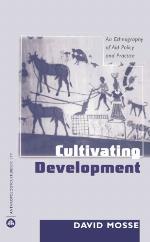 Cultivating development : an ethnography of aid policy and practice