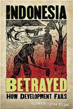 Indonesia betrayed : how development fails