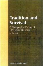 Tradition and survival : a bibliographical survey of early Shī'ite literature. Volume 1