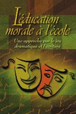 L'éducation morale à l'école : une approche par le jeu dramatique et l'écriture