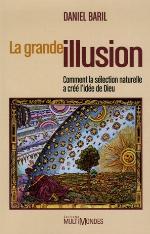 La grande illusion : comment la sélection naturelle a créé l'idée de Dieu