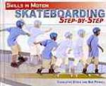 Skateboarding Step By Step (Skills In Motion)