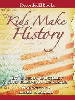 Kids Make History--A New Look at America's History