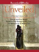 Unveiled--How an American Woman Found Her Way Through Politics, Love, and Obedience in the Middle East