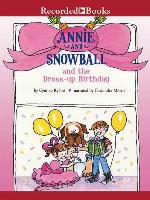 Annie and Snowball and the Dress-up Birthday