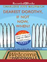 Dearest Dorothy, If Not Now, When?