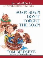 Soap! Soap! Don't Forget the Soap!