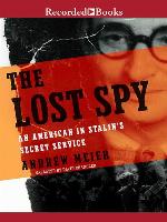 The Lost Spy--An American in Stalin's Secret Service