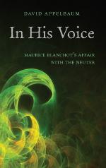 In His Voice Maurice Blanchot's Affair with the Neuter
