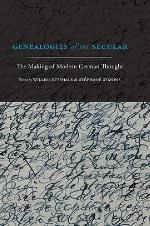Genealogies of the secular : the making of modern German thought