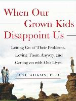 When Our Grown Kids Disappoint Us