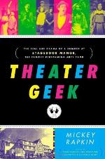 Theater Geek: The Real Life Drama of a Summer at Stagedoor Manor, the Famous Performing Arts Camp