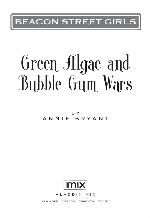 Green Algae and Bubble Gum Wars