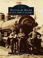 Boston &amp; Maine in the 19th Century