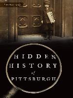 Hidden History of Pittsburgh