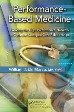 Performance-based medicine : creating the high performance network to optimize managed care relationships