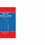 Batch distillation : simulation, optimal design, and control