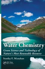 Water Chemistry : Green Science and Technology of Nature's Most Renewable Resource.