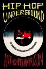 Hip Hop Underground: The Integrity and Ethics of Racial Identification