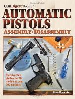 The Gun Digest Book of Automatic Pistols Assembly/Disassembly