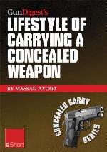 Gun Digest's Lifestyle of Carrying a Concealed Weapon eShort